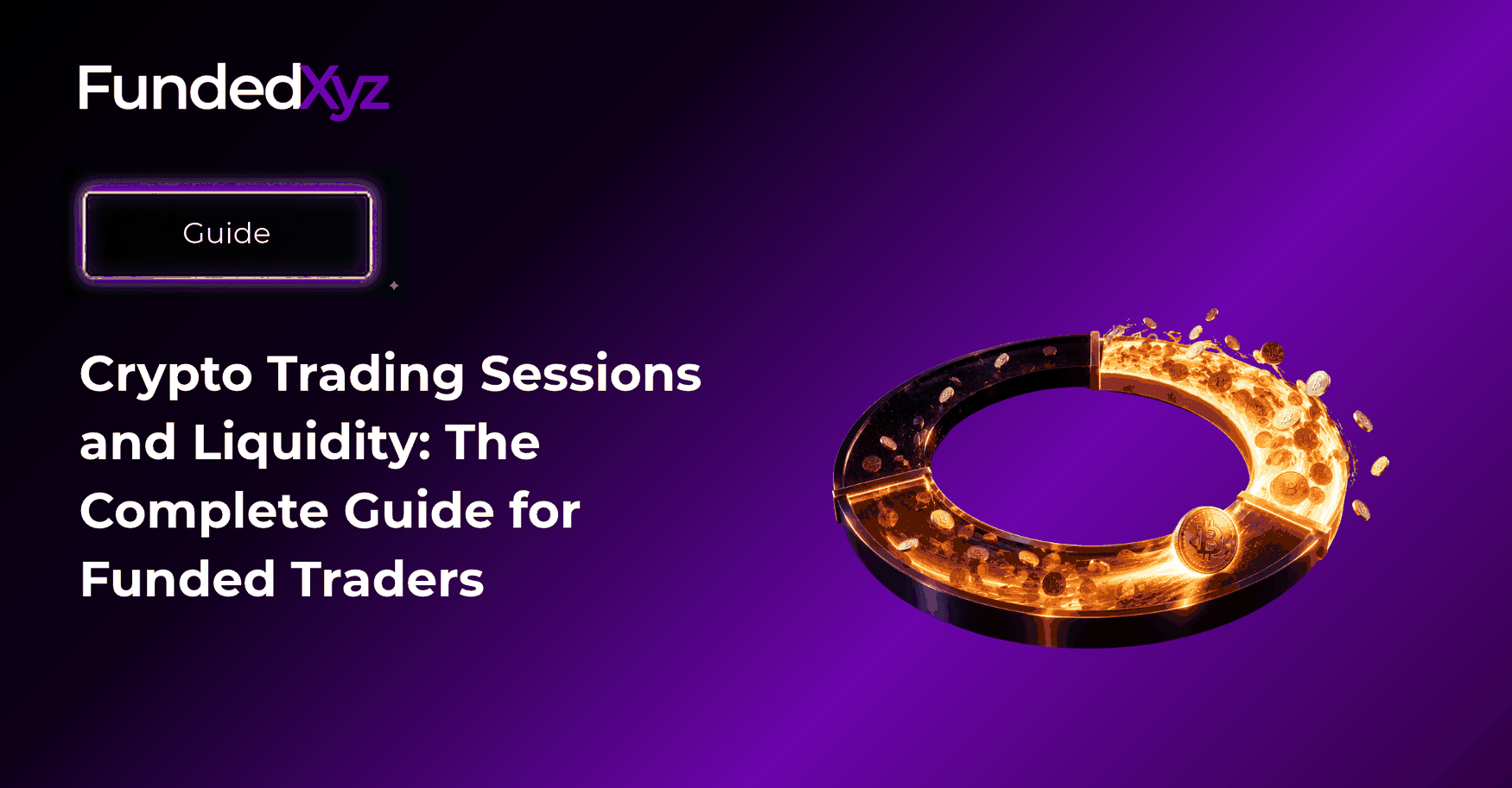 Crypto Trading Sessions and Liquidity: The Complete Guide for Funded Traders